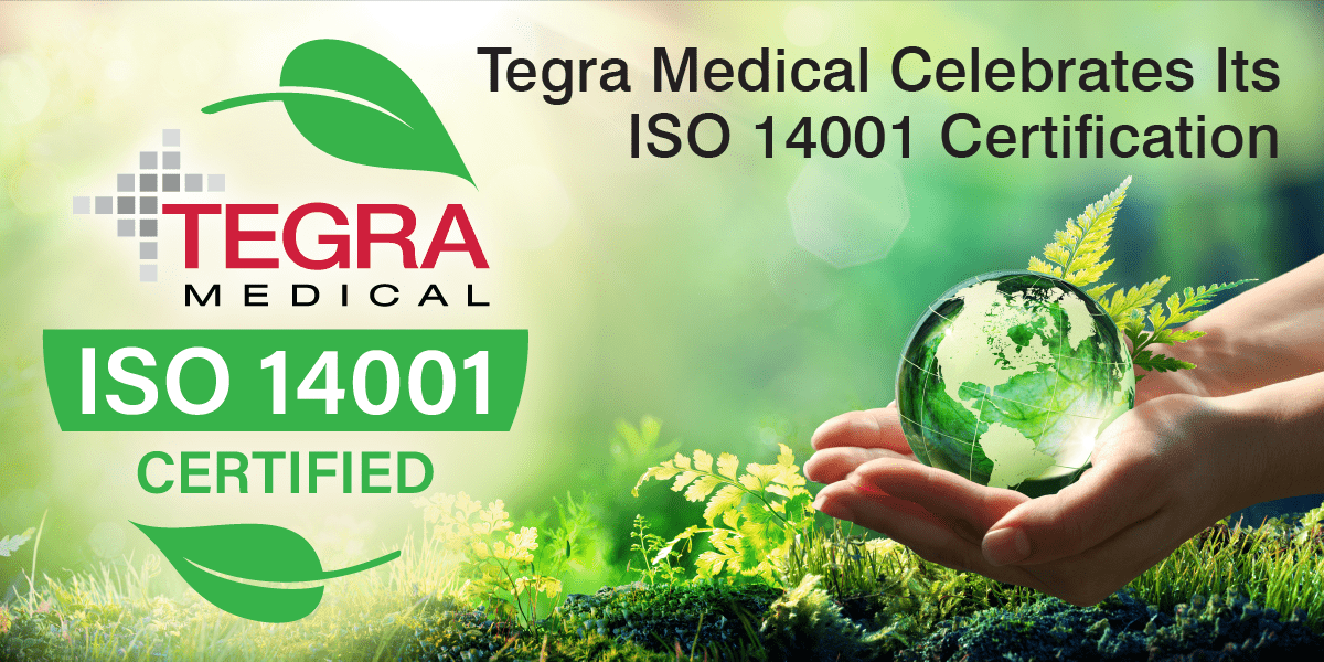 Tegra Medical Achieves ISO 14001 Environmental Management Certification